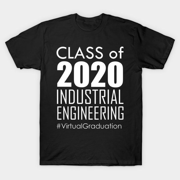 Class of 2020 - Industrial Engineering # Virtual Graduation T-Shirt by Iconic Feel